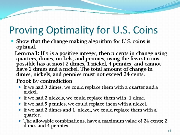 Proving Optimality for U. S. Coins Show that the change making algorithm for U.