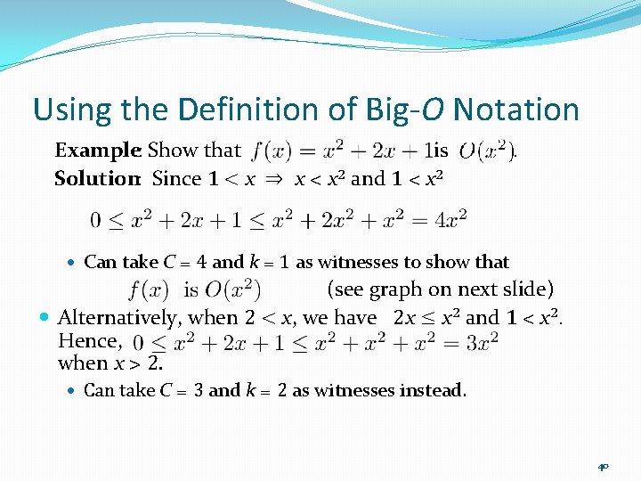Using the Definition of Big-O Notation Example: Show that is . Solution: Since 1