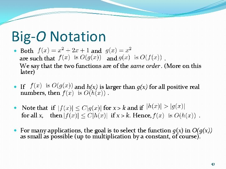 Big-O Notation Both and are such that and . We say that the two