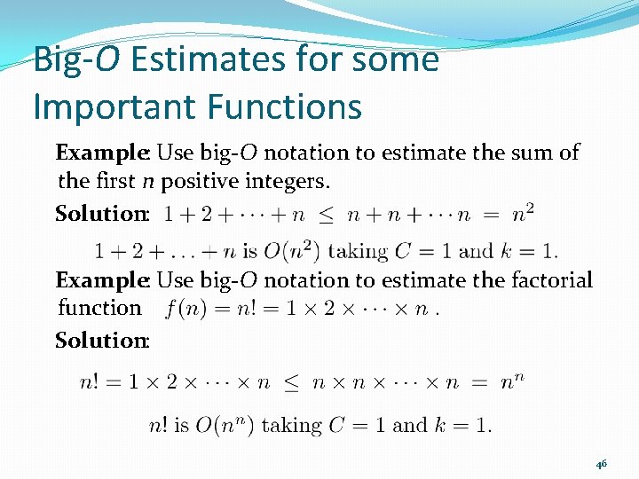 Big-O Estimates for some Important Functions Example: Use big-O notation to estimate the sum
