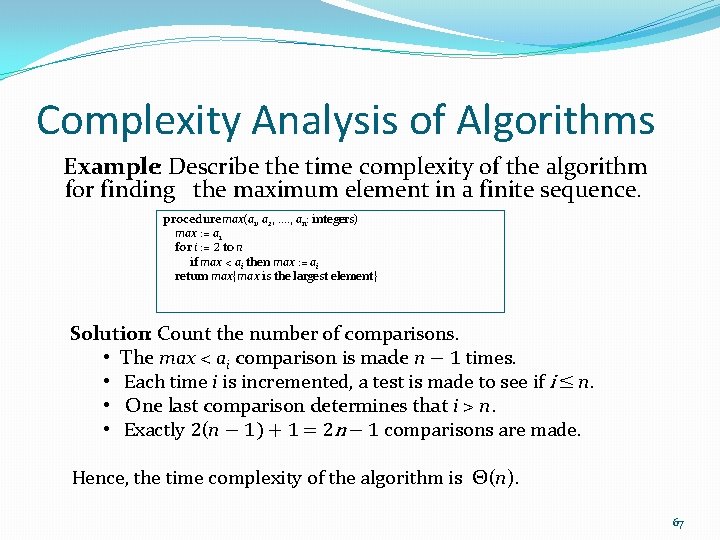 Complexity Analysis of Algorithms Example: Describe the time complexity of the algorithm for finding