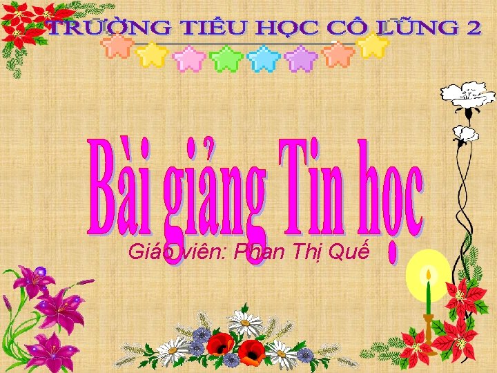 Giáo viên: Phan Thị Quế 