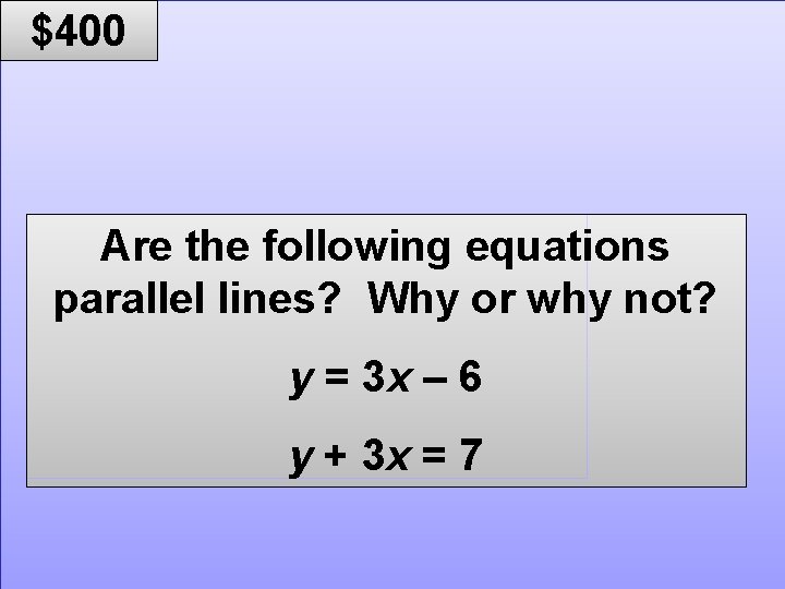 © Mark E. Damon - All Rights Reserved $400 Are the following equations parallel