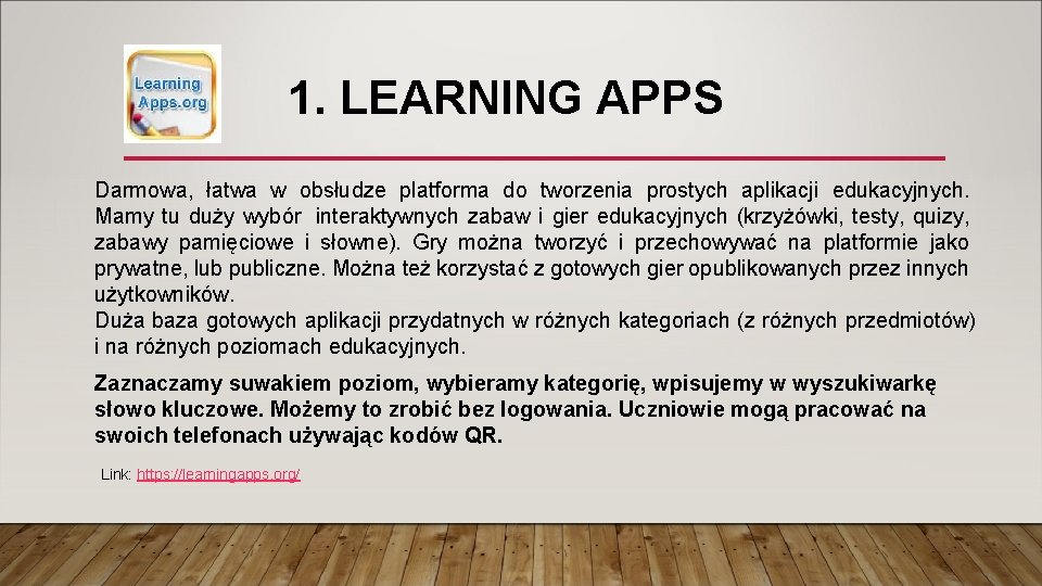 1. LEARNING APPS Darmowa, łatwa w obsłudze platforma do tworzenia prostych aplikacji edukacyjnych. Mamy