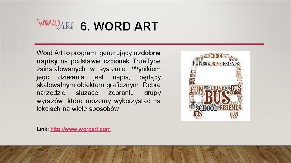 6. WORD ART Word Art to program, generujący ozdobne napisy na podstawie czcionek True.