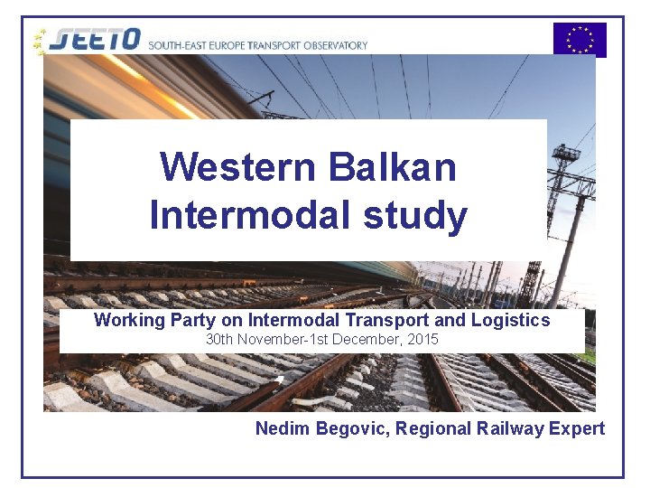 Western Balkan Intermodal study Working Party on Intermodal Transport and Logistics 30 th November-1