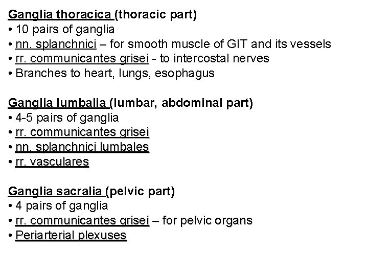 Ganglia thoracica (thoracic part) • 10 pairs of ganglia • nn. splanchnici – for