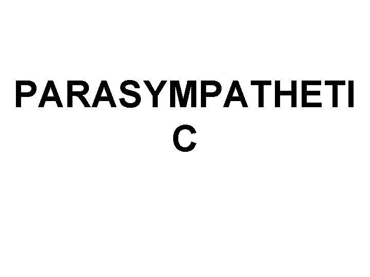 PARASYMPATHETI C 