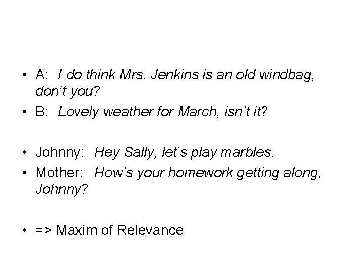  • A: I do think Mrs. Jenkins is an old windbag, don’t you?