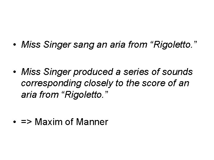  • Miss Singer sang an aria from “Rigoletto. ” • Miss Singer produced