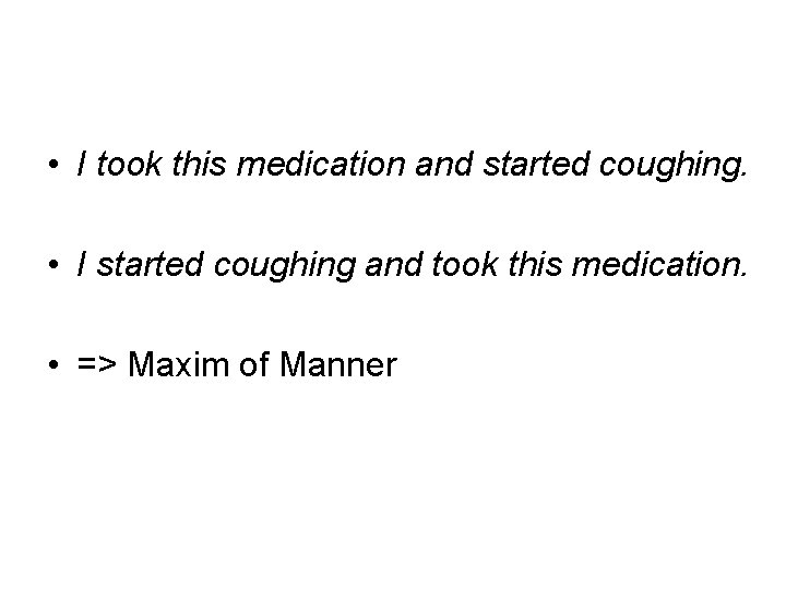  • I took this medication and started coughing. • I started coughing and