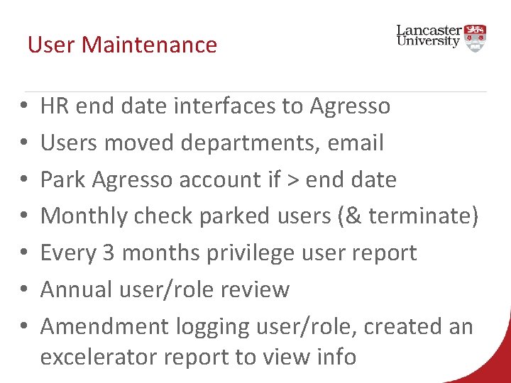 User Maintenance • • HR end date interfaces to Agresso Users moved departments, email