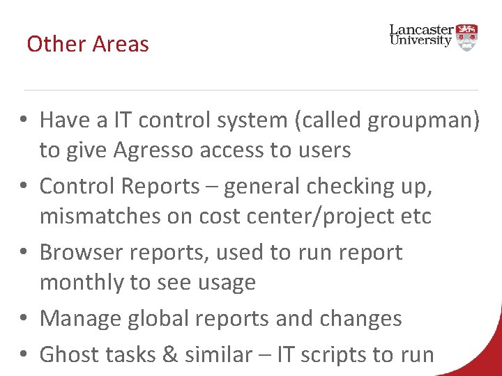 Other Areas • Have a IT control system (called groupman) to give Agresso access
