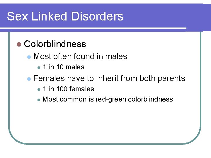 Sex Linked Disorders l Colorblindness l Most often found in males l l 1