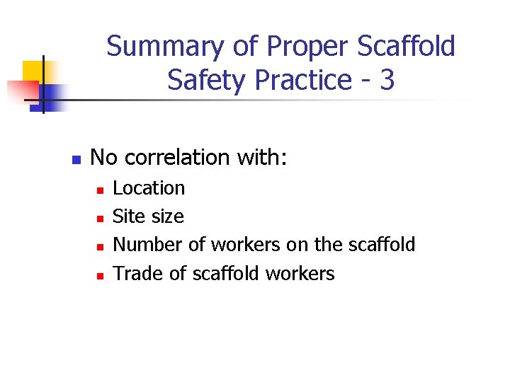 Summary of Proper Scaffold Safety Practice - 3 n No correlation with: n n