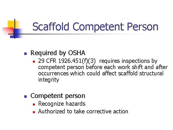 Scaffold Competent Person n Required by OSHA n n 29 CFR 1926. 451(f)(3) requires