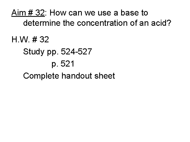 Aim # 32: How can we use a base to determine the concentration of