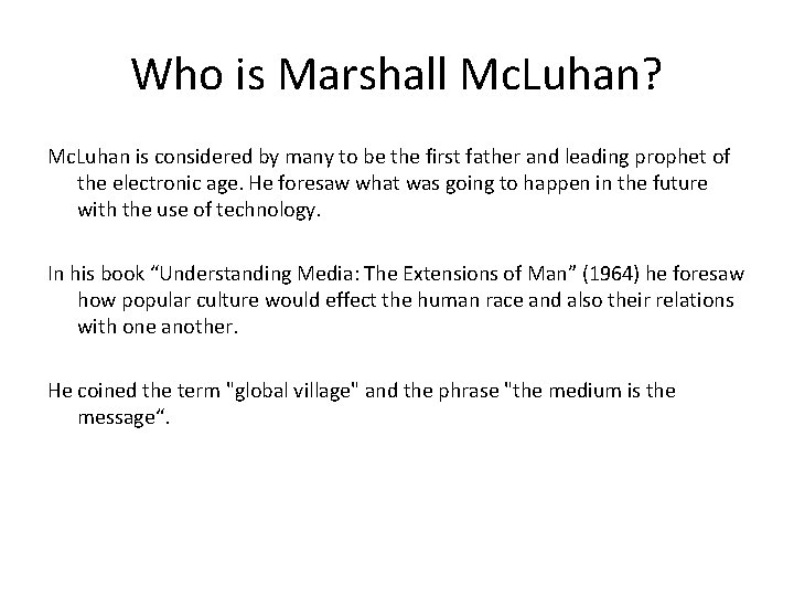 Who is Marshall Mc. Luhan? Mc. Luhan is considered by many to be the