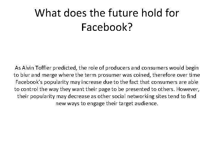 What does the future hold for Facebook? As Alvin Toffler predicted, the role of