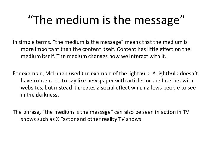 “The medium is the message” In simple terms, “the medium is the message” means