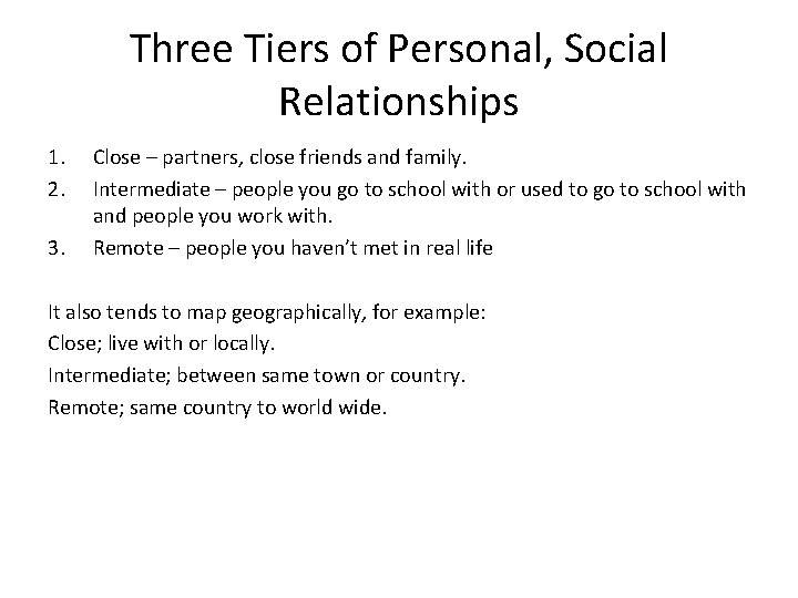 Three Tiers of Personal, Social Relationships 1. 2. 3. Close – partners, close friends