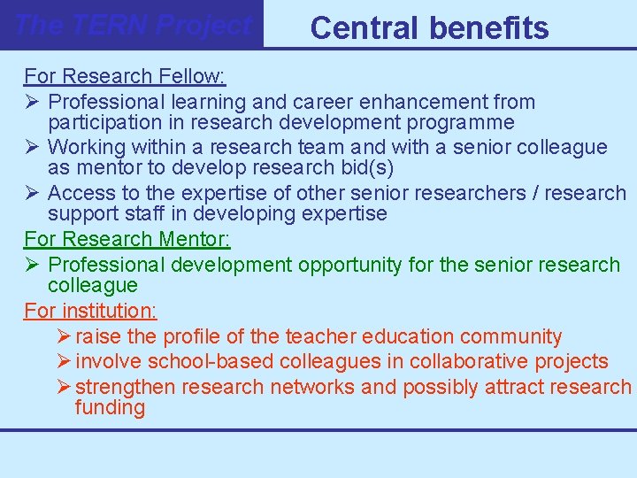 The TERN Project Central benefits For Research Fellow: Ø Professional learning and career enhancement