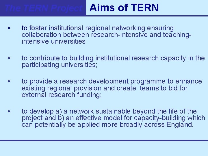 The TERN Project Aims of TERN • to foster institutional regional networking ensuring collaboration