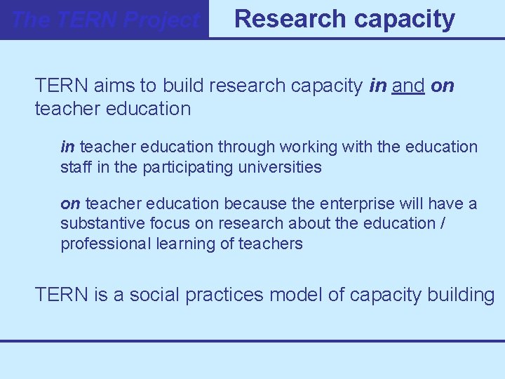 The TERN Project Research capacity TERN aims to build research capacity in and on