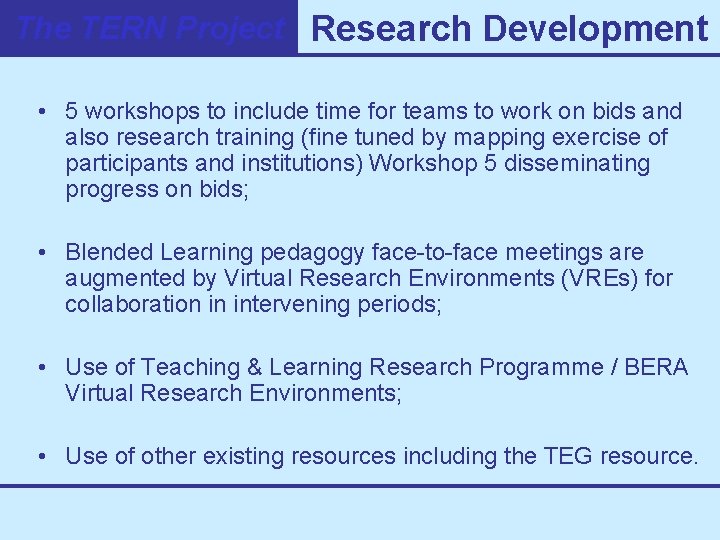 The TERN Project Research Development • 5 workshops to include time for teams to