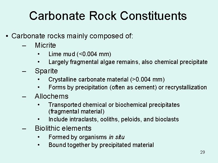 Carbonate Rock Constituents • Carbonate rocks mainly composed of: – Micrite • • –