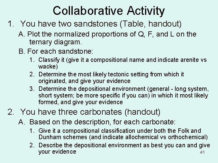 Collaborative Activity 1. You have two sandstones (Table, handout) A. Plot the normalized proportions