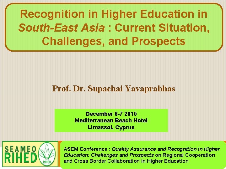 Recognition in Higher Education in South-East Asia : Current Situation, Challenges, and Prospects Prof.