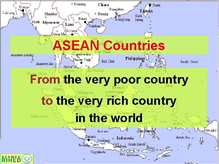 ASEAN Countries From the very poor country to the very rich country in the