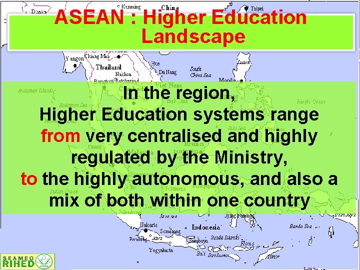 ASEAN : Higher Education Landscape In the region, Higher Education systems range from very