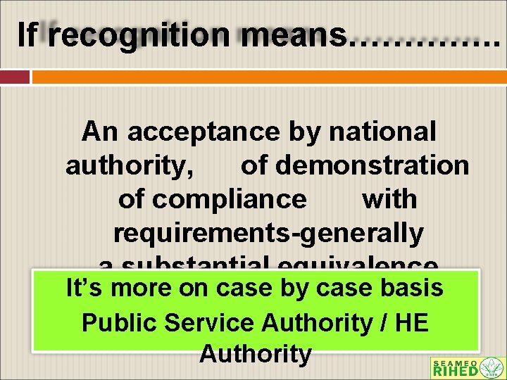 If recognition means…………. . An acceptance by national authority, of demonstration of compliance with