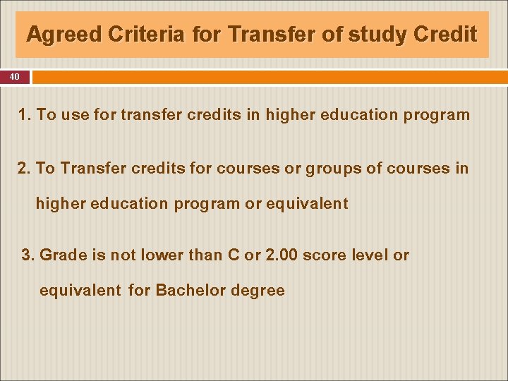 Agreed Criteria for Transfer of study Credit 40 1. To use for transfer credits