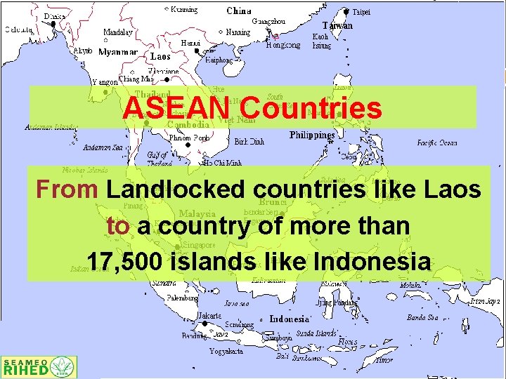 ASEAN Countries From Landlocked countries like Laos to a country of more than 17,