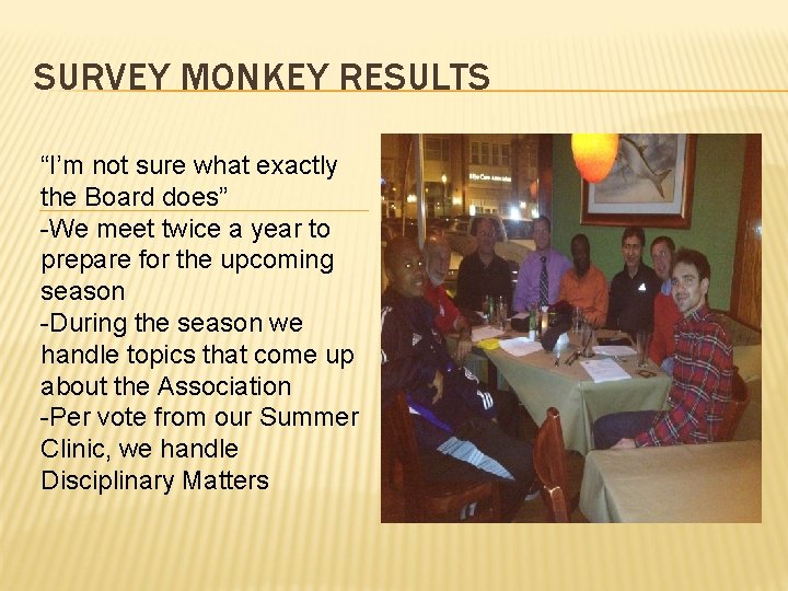 SURVEY MONKEY RESULTS “I’m not sure what exactly the Board does” -We meet twice
