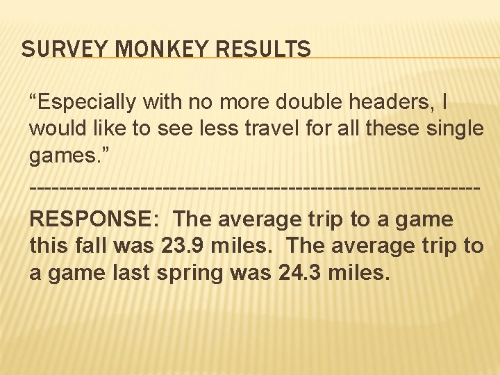 SURVEY MONKEY RESULTS “Especially with no more double headers, I would like to see