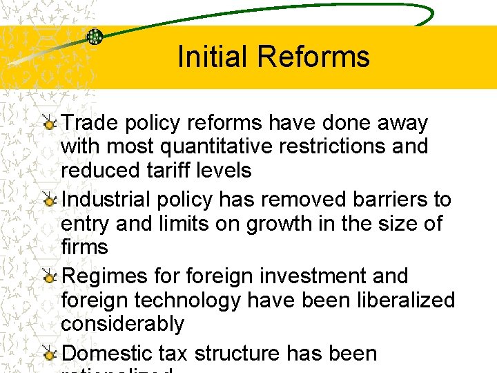 Initial Reforms Trade policy reforms have done away with most quantitative restrictions and reduced