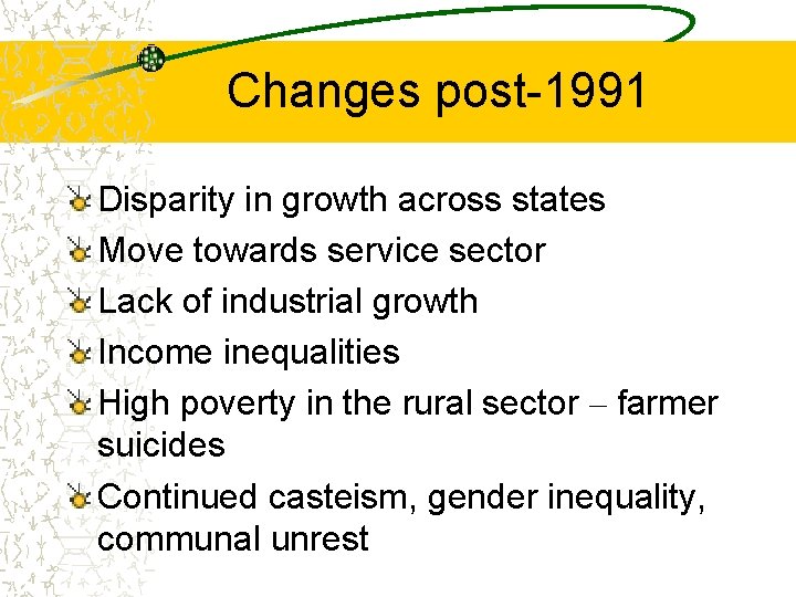 Changes post-1991 Disparity in growth across states Move towards service sector Lack of industrial