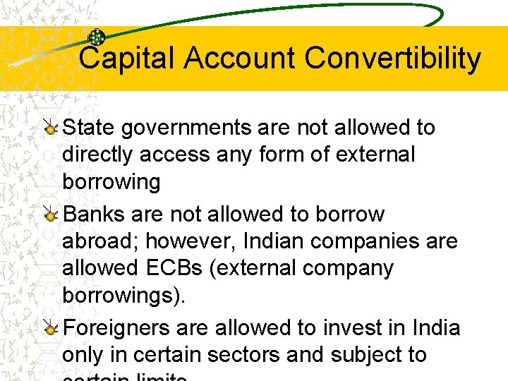 Capital Account Convertibility State governments are not allowed to directly access any form of