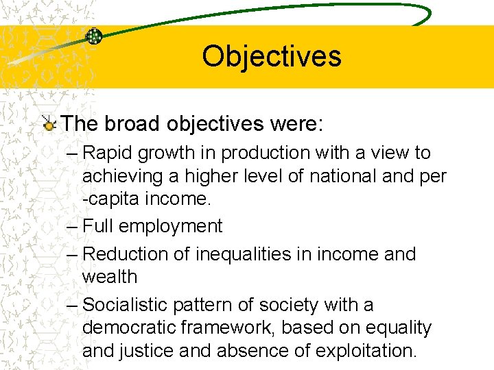 Objectives The broad objectives were: – Rapid growth in production with a view to