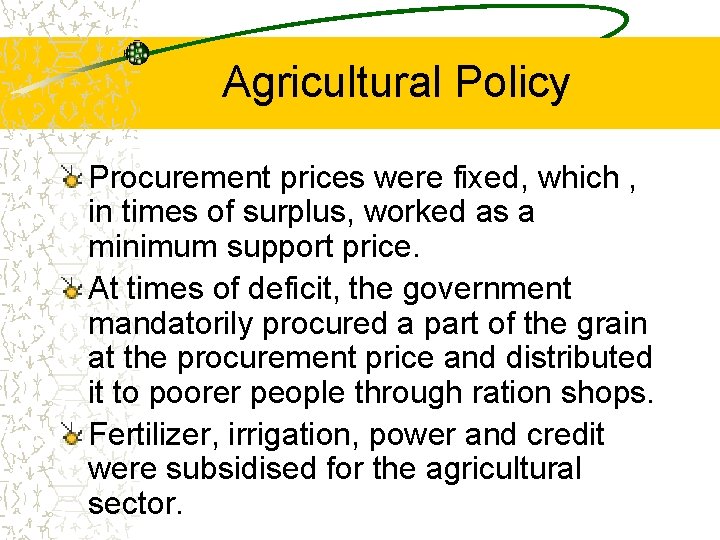 Agricultural Policy Procurement prices were fixed, which , in times of surplus, worked as
