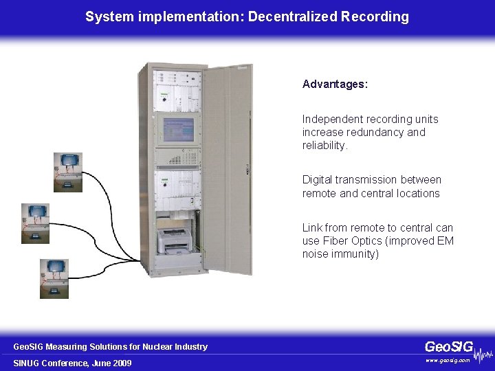 System implementation: Decentralized Recording Advantages: Independent recording units increase redundancy and reliability. Digital transmission