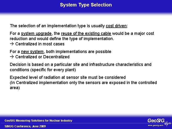 System Type Selection The selection of an implementation type is usually cost driven: For