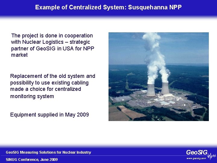 Example of Centralized System: Susquehanna NPP The project is done in cooperation with Nuclear