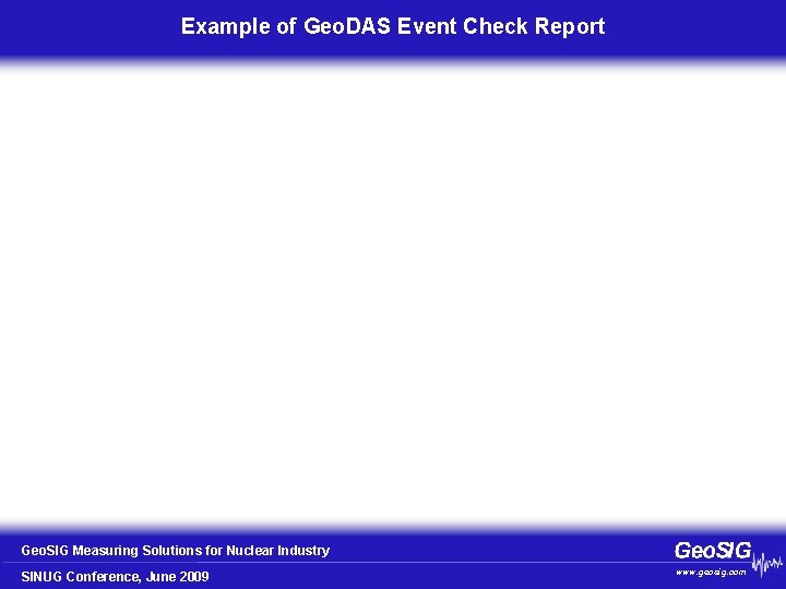 Example of Geo. DAS Event Check Report Geo. SIG Measuring Solutions for Nuclear Industry
