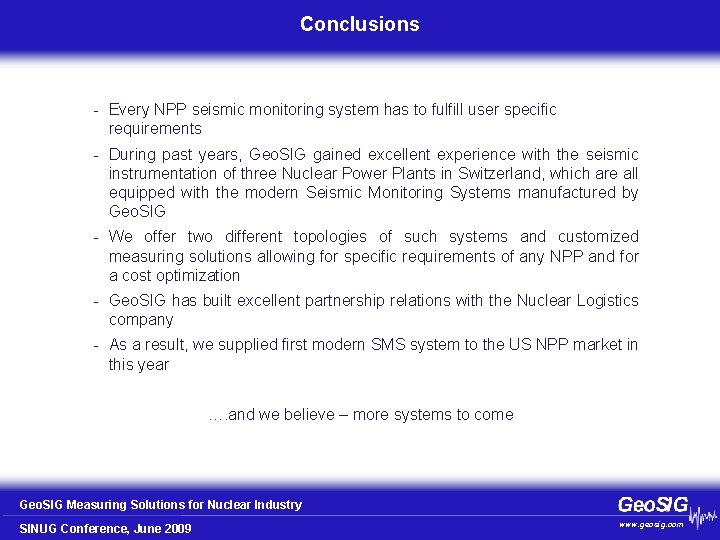Conclusions - Every NPP seismic monitoring system has to fulfill user specific requirements -