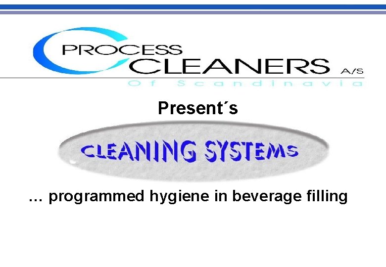 Present´s … programmed hygiene in beverage filling 